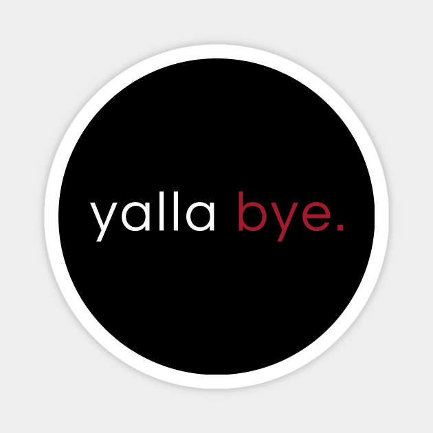 yalla bye Magnet by ezral